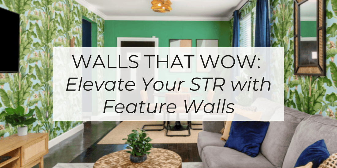 Walls that WOW: Elevating Your Short-Term Rental with Feature Walls