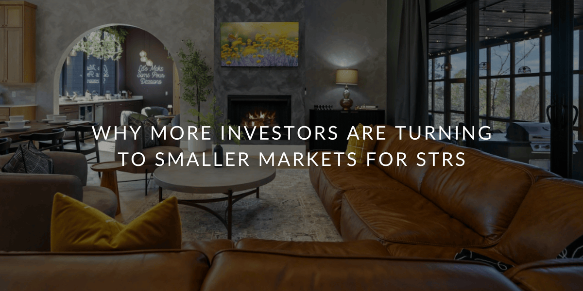 Why More Investors Are Turning to Smaller Markets for Short-Term Rentals